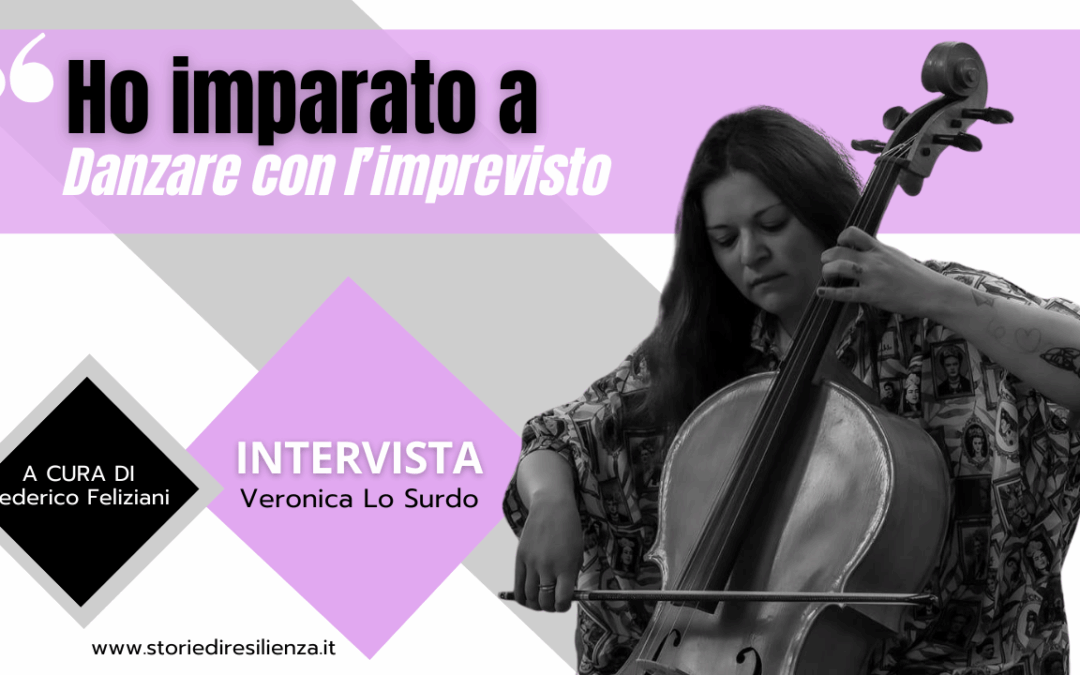 Veronica Lo Surdo e la melodia della sua rinascita